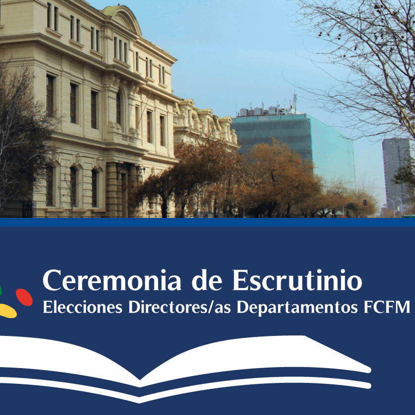 Elecciones y Ceremonia de Escrutinio Directores de Departamento FCFM